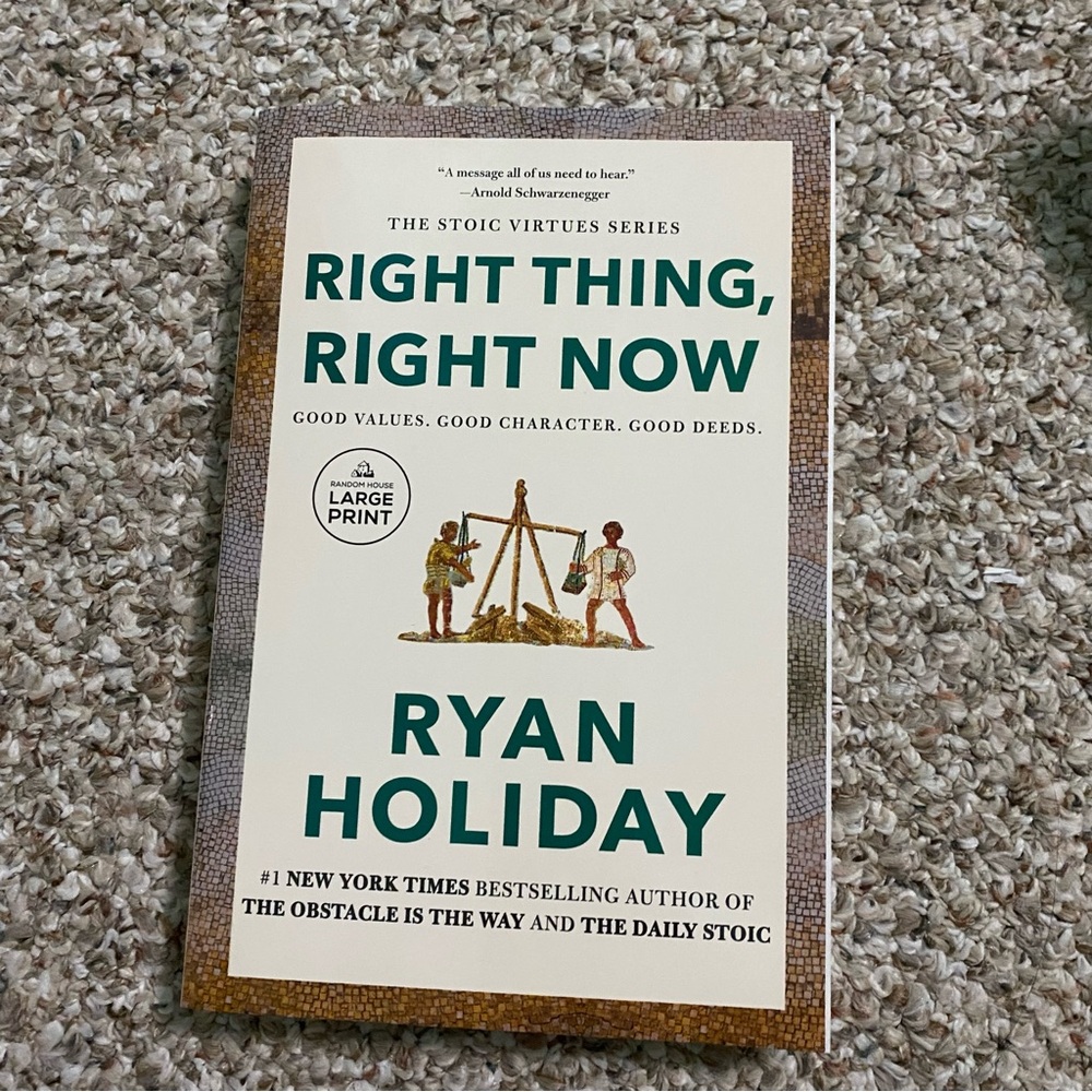 Right Thing, Right Now by Ryan Holiday